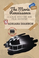 The Movie Renaissance-A Look into the 80s Film Industry: An in-depth analysis of the movie industry in the 1980s 2285409842 Book Cover