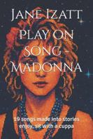 Play on Sond - Madonna: 19 songs made into stories enjoy, sit with a cuppa B0G3LVCPY4 Book Cover