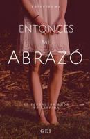 Entonces, me abrazó 1976206472 Book Cover