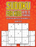 Sudoku for Kids 8-12 Years Old: 320 Easy 9x9 Logic Puzzles for Children Ages 8 to 12 B08WZLYYQL Book Cover