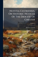 Notitia Cestriensis, or Historic Notices of the Diocese of Chester, Volume 3... 1271664119 Book Cover