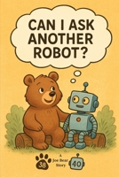 Can I ask another robot? B0FPG3L6Y9 Book Cover