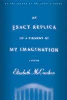 An Exact Replica of a Figment of My Imagination: A Memoir 0316027677 Book Cover