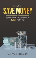 How to Save Money: Learn How to Save Up to 5000$ per year B09MCFTWYM Book Cover