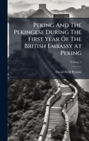 Peking And The Pekingese During The First Year Of The British Embassy At Peking 1024737934 Book Cover