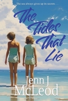 The Tides That Lie: Two sisters. One unimaginably cruel lie. 0648570878 Book Cover