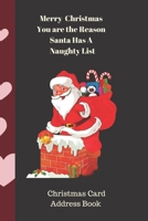 Merry Christmas You are the Reason Santa Has A Naughty List Christmas Card Address Book: High Quality Christmas Card Record Address List log Book Organiser To Track Cards You Both receive and Send Dur 1088907261 Book Cover