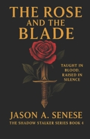 The Rose and the Blade (The Shadow Stalker) B0FLVJGQ6L Book Cover