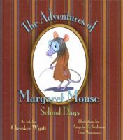 The Adventures of Margaret Mouse: School Days 0976132605 Book Cover