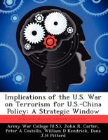 Implications of the U. S. War on Terrorism for U. S. -China Policy : A Strategic Window 1249415373 Book Cover