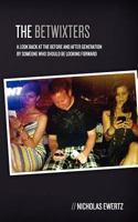 The Betwixters: A Look Back at the Before and After Generation by Someone Who Should Be Looking Forward 1475151101 Book Cover
