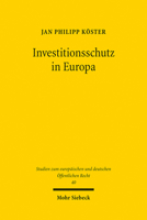 Investitionsschutz in Europa: Der Justizkonflikt Zwischen Eugh Und Schiedsgerichtsbarkeit (Studien Zum Europaischen Und Deutschen Offentlichen Recht, 40) 3161614070 Book Cover