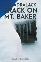 The Adralack Crack on Mt. Baker 1682566420 Book Cover