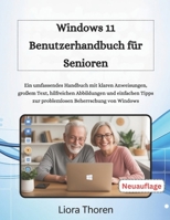WINDOWS 11 BENUTZERHANDBUCH FÜR SENIOREN: Ein umfassendes Handbuch mit klaren Anweisungen, großem Text, hilfreichen Abbildungen und einfachen Tipps zur problemlosen Beherrschung von Windows B0FTZT58GL Book Cover