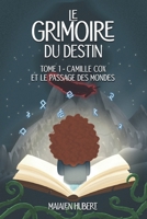 Le Grimoire du Destin - Tome 1 : Camille Cox et le Passage des Mondes: Destiné aux 9-13 ans (French Edition) B0G93K5B3G Book Cover