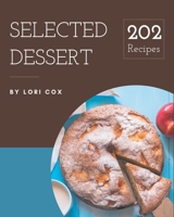 202 Selected Dessert Recipes: Not Just a Dessert Cookbook! B08PXD24T7 Book Cover