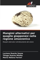 Mangimi alternativi per quaglie giapponesi nella regione amazzonica: Mangimi alternativi nell'allevamento del cotone (Italian Edition) 6208659248 Book Cover