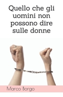 Quello che gli uomini non possono dire sulle donne (Italian Edition) B0CNLTH299 Book Cover