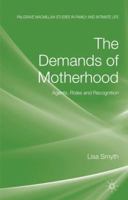 The Demands of Motherhood: Agents, Roles and Recognition 0230579302 Book Cover