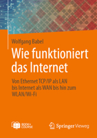 Wie funktioniert das Internet: Von Ethernet TCP/IP als LAN bis Internet als WAN bis hin zum WLAN/Wi-Fi (German Edition) 3662716658 Book Cover