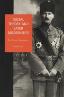 Social Theory and Later Modernities: The Turkish Experience 085323888X Book Cover