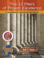 The 12 Pillars of Project Excellence: A Lean Approach to Improving Project Results 1498741630 Book Cover