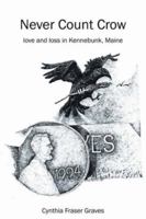 Never Count Crow: Love and Loss in Kennebunk, Maine 1425966039 Book Cover