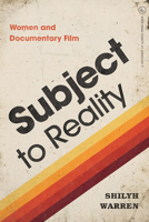 Subject to Reality: Women and Documentary Film 0252084349 Book Cover