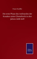 Die erste Phase des Aufstandes der Kosaken unter Chmielnicki in den Jahren 1648-1649 (German Edition) 3375014945 Book Cover