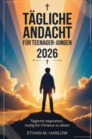 Tägliche Andacht für Teenager-Jungen 2026: Tägliche Inspiration, mutig für Christus zu leben B0G4811RR2 Book Cover