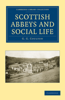 Scottish Abbeys and Social Life 1108010628 Book Cover