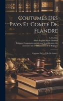 Coutumes Des Pays Et Comt� de Flandre: Coutume de la Ville de Gand... 0353859753 Book Cover