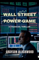 Wall Street Power Game: a Financial Thriller B0F9ZT47TH Book Cover