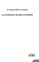 La revoluci�n de Julio en Madrid 375248926X Book Cover