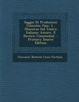 Saggio Di Produzioni Comiche: Fasc. 1 . (Discorso Sul Teatro Italiano; Amore, E Dovere: Commedia). (Italian Edition) 1022659227 Book Cover