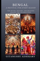 Bengal - A Festival for Every Season: The Myths, History, and Meaning Behind the Celebrations B0FTYY5K8P Book Cover