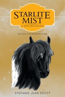 Starlite Mist: A New Beginning 1462407382 Book Cover