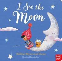 I See the Moon: Poems and Rhymes for Bedtime 178800308X Book Cover