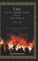 The Little Book that Told the Truth Vol. 01: Even Good People Go to Hell Too! B0CF83S4S5 Book Cover