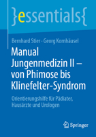 Manual Jungenmedizin II - von Phimose bis Klinefelter-Syndrom: Orientierungshilfe für Pädiater, Hausärzte und Urologen (essentials) (German Edition) 366268330X Book Cover