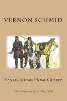 Kansas Indian Home Guards 1490320431 Book Cover