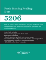 Praxis Teaching Reading: K-12 (5206): How to Think Like a Test MakerTM and pass the Praxis 5206 using effective test prep, relevant practice questions, and proven strategies. B0CRH27HDW Book Cover