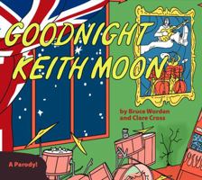 Goodnight Keith Moon: A Parody! 0956011926 Book Cover