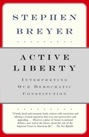 Active Liberty: Interpreting Our Democratic Constitution 0307274942 Book Cover