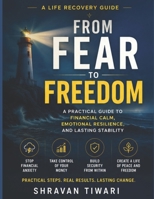From Fear to Freedom: A Practical Guide to Financial Calm, Emotional Resilience, and Lasting Stability B0H2D6TLKT Book Cover