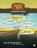 Josiah Road Student Guide: Called to Stand, Influence, and Lead 1617472743 Book Cover
