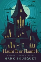 Haunt It or Flaunt It (Spooky Lemon Mysteries) B086MJGL4M Book Cover