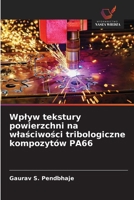 Wplyw tekstury powierzchni na wlasciwosci tribologiczne kompozytów PA66 (Polish Edition) 6208956242 Book Cover