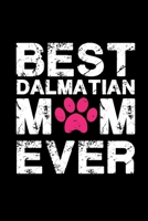 Best Dalmatian Mom ever: Cute Dalmatian mom notebook journal or dairy | Dalmatian dog owner appreciation gift | Dalmatian lovers Lined Notebook Journal (6"x 9") 1702518361 Book Cover