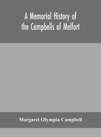 A Memorial History of the Campbells of Melfort, Argyllshire, Which Includes Records of the Different Highland and Other Families With Whom They Have Intermarried 1016171978 Book Cover